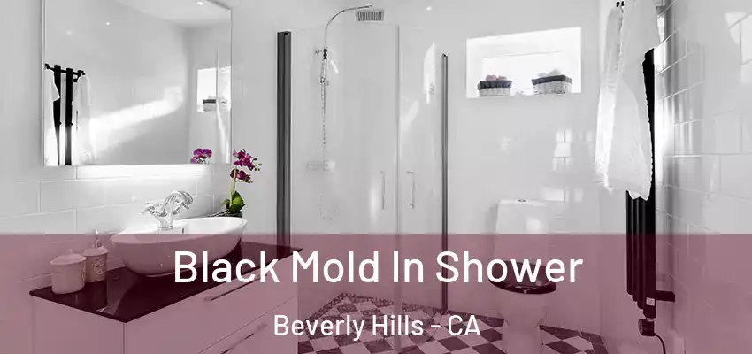  Black Mold In Shower Beverly Hills - CA