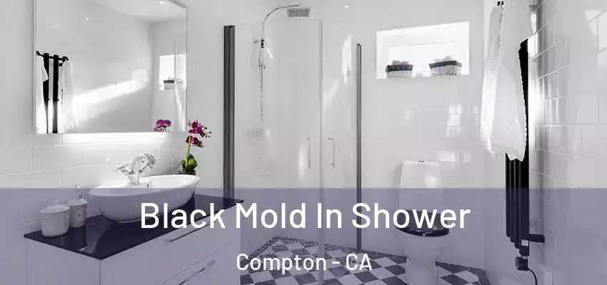  Black Mold In Shower Compton - CA