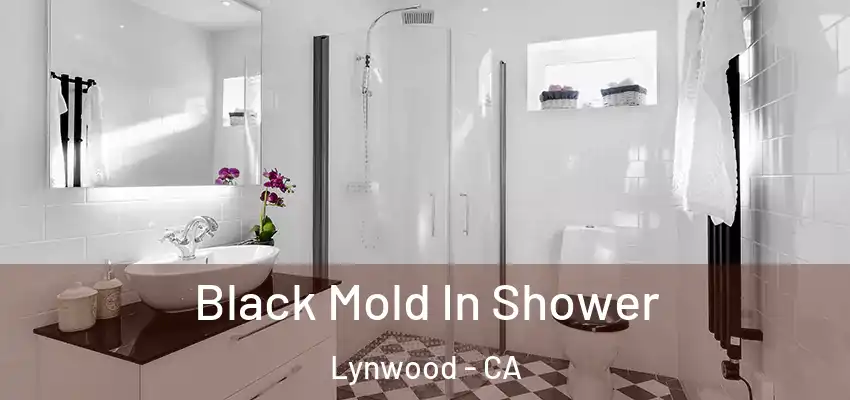  Black Mold In Shower Lynwood - CA