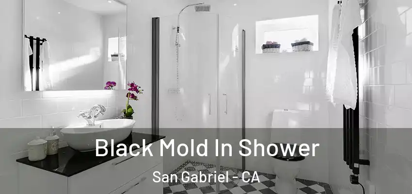  Black Mold In Shower San Gabriel - CA