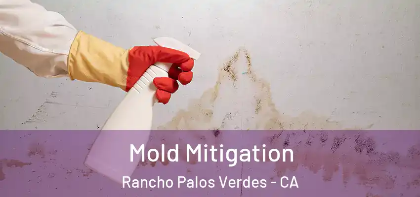  Mold Mitigation Rancho Palos Verdes - CA