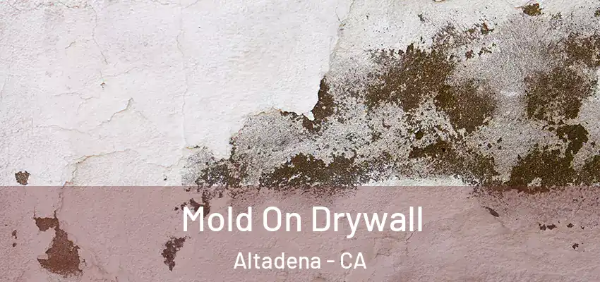  Mold On Drywall Altadena - CA